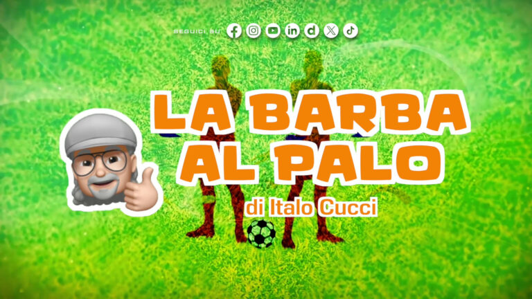 La Barba al Palo – C’è anche il bello di Milan-Roma